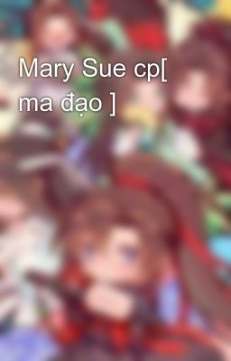 Mary Sue cp[ ma đạo ]