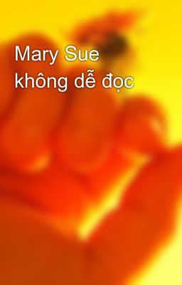 Mary Sue không dễ đọc