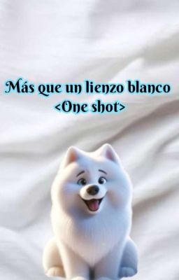 Más que un lienzo blanco <One Shot>