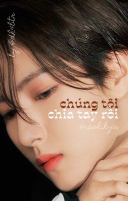 mashikyu | chúng tôi chia tay rồi