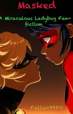 Masked (Miraculous Ladybug Fan-fiction)