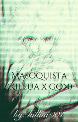 Masoquista (Killua x Gon)