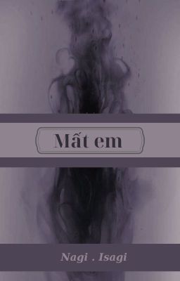 Mất Em | Nagiisa|