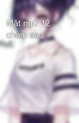 Mật ngữ 12 chòm sao 