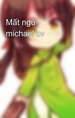 Mất ngủ - michael cv