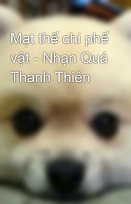 Mạt thế chi phế vật - Nhạn Quá Thanh Thiên