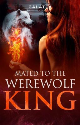 Mated To The Werewolf King (Completed, Kings Series, Book 1)