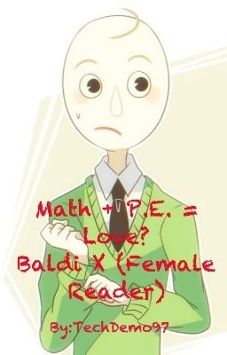 Math + P.E. = Love? (Baldi X Female Reader)