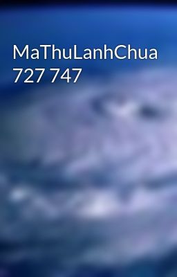 MaThuLanhChua 727 747