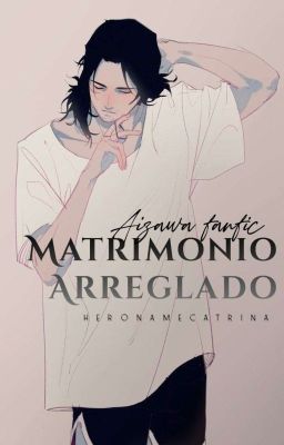 MATRIMONIO ARREGLADO ─ Aizawa x Reader