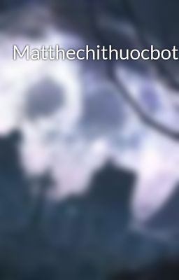 Matthechithuocbot