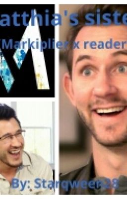 Matthias's sister (Markiplier x reader)