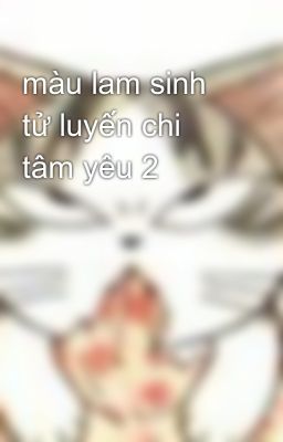 màu lam sinh tử luyến chi tâm yêu 2