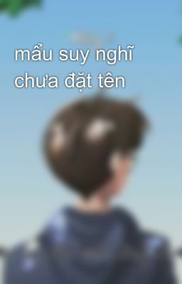 mẩu suy nghĩ chưa đặt tên