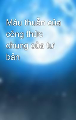 Mâu thuẫn của công thức chung của tư bản