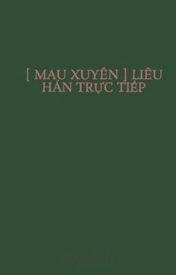 [ MAU XUYÊN ] LIÊU HÁN TRỰC TIẾP