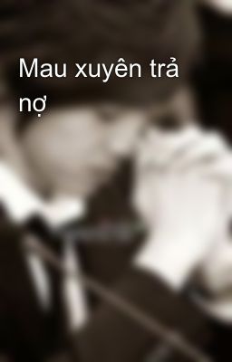 Mau xuyên trả nợ 