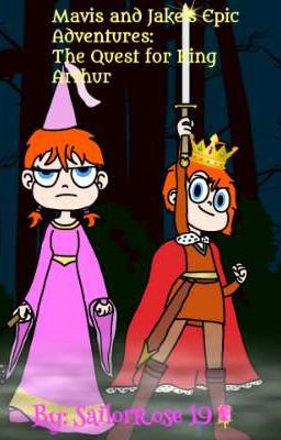 Mavis and Jake's Epic Adventures: The Quest for King Arthur