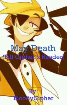 May Death (Bill Cipher x Reader)