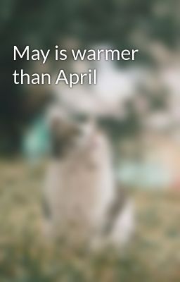 May is warmer than April