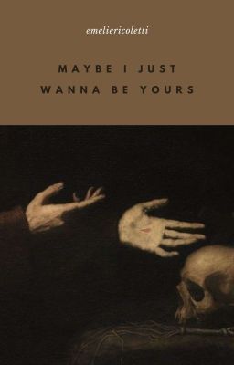 maybe i just wanna be yours • leazel