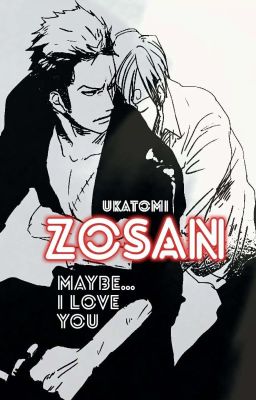 Maybe...I love you || ZoSan ✔