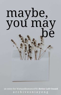 maybe, you may be