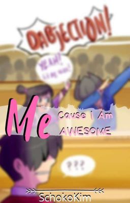 Me | Cause I Am Awesome