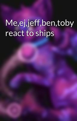 Me,ej,jeff,ben,toby react to ships