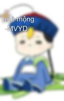 mê mộng -MVYD