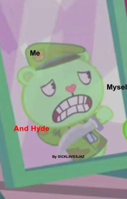 Me, myself and Hyde - Happy Tree Friends songfic