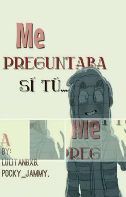 Me Preguntaba Sí Tú [BxBReverse] |Cómic| |TERMINADA|