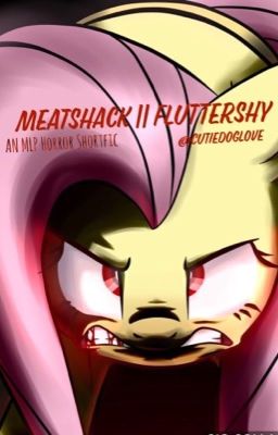 Meatshack Fluttershy - A MLP Horror Shortfic