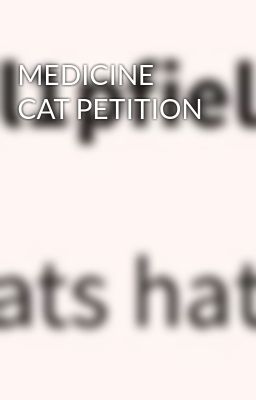 MEDICINE CAT PETITION