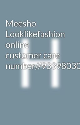 Meesho Looklikefashion online customer care number//9339803022//-8276965869)))