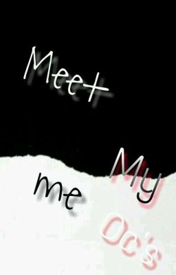 Meet Me: My OC's