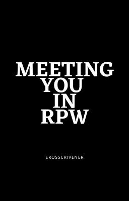 Meeting You In RPW