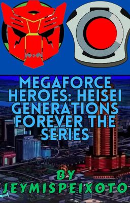 Megaforce Heroes: Heisei Generations Forever The Series