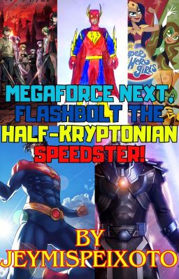 Megaforce Next, FlashBolt the Half-Kryptonian Speedster!