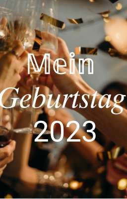 Mein Geburtstag, 2023