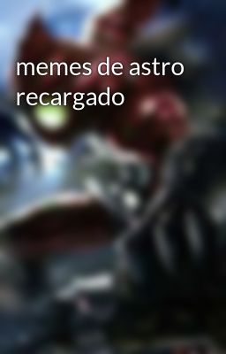 memes de astro recargado