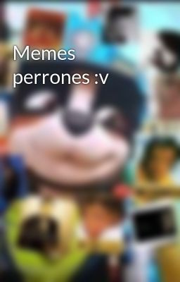 Memes perrones :v 