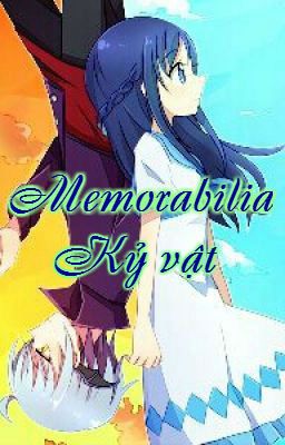 Memorabilia - Kỷ vật (Rikka X Ira Fanfiction)