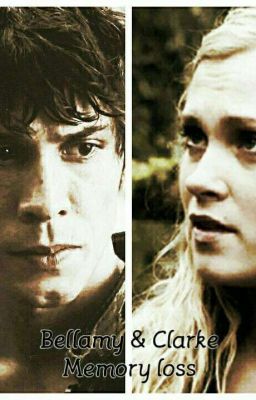 Memory Loss - Bellarke fanfiction