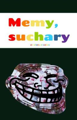 Memy, suchary, et cetera, et cetera