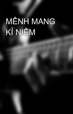 MÊNH MANG KỈ NIỆM