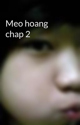 Meo hoang chap 2