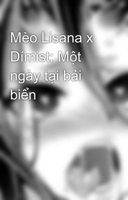 Mèo Lisana x  Dímist: Một ngày tại bải biển