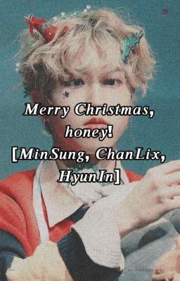 Merry Christmas, honey! Chanlix, Hyunin, Minsung