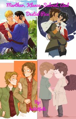 Merthur, Klance, Sabriel, and Destiel Pics